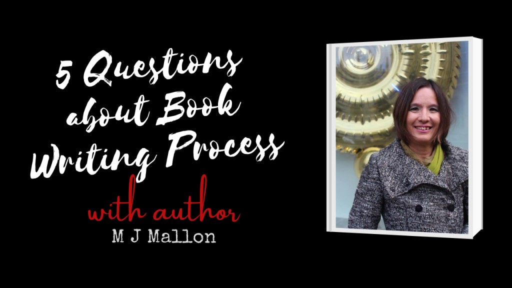 5 Questions Author Interview on Book Writing Process with M J Mallon