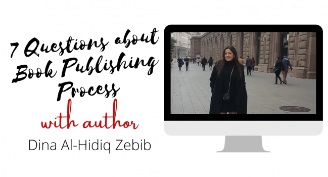 Author Interview with Dina Al Hidiq Zebib: 7 Questions about Book Publishing Process & Mindset