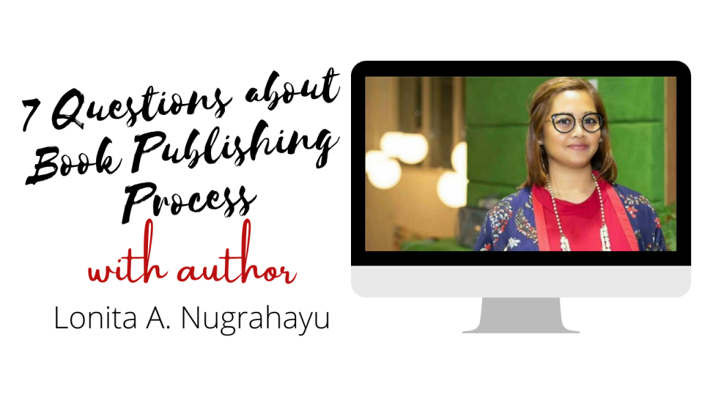 7 Questions Author Interview on Book Publishing Process with Lonita A. Nugharayu