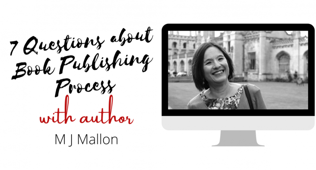 Author Interview with M J Mallon: 7 Questions about Book Publishing Process & Mindset